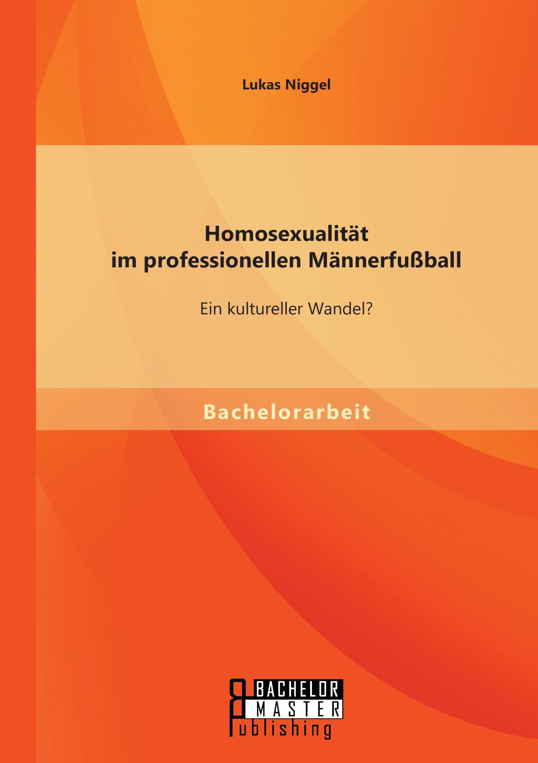 Homosexualität im professionellen Männerfußball: Ein kultureller Wandel? Law