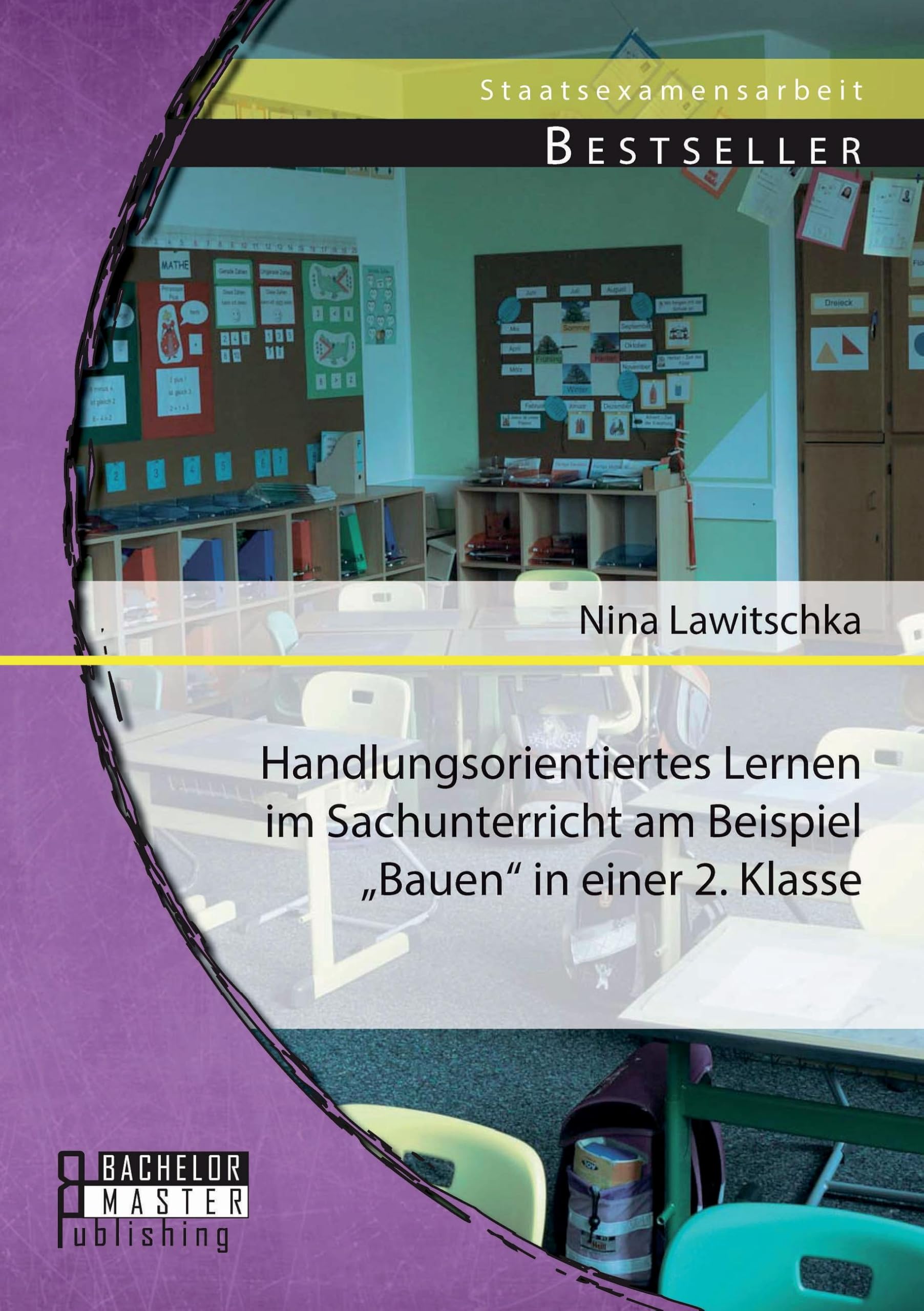 Handlungsorientiertes Lernen im Sachunterricht am Beispiel "Bauen" in einer 2. Klasse Learning & Reference