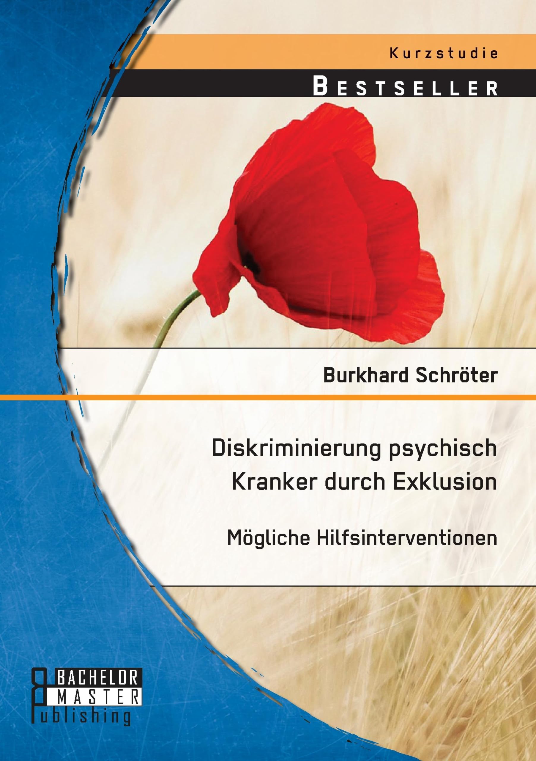 Diskriminierung psychisch Kranker durch Exklusion: Mögliche Hilfsinterventionen Education & Training