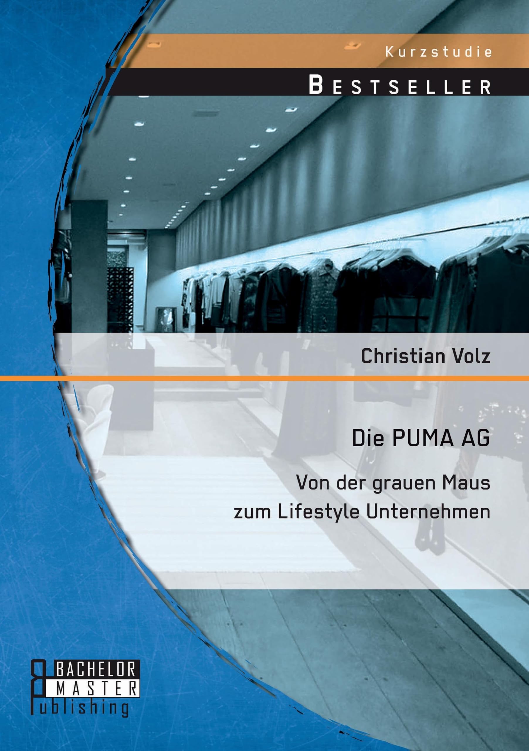 Die PUMA AG: von der grauen Maus zum Lifestyle Unternehmen Law