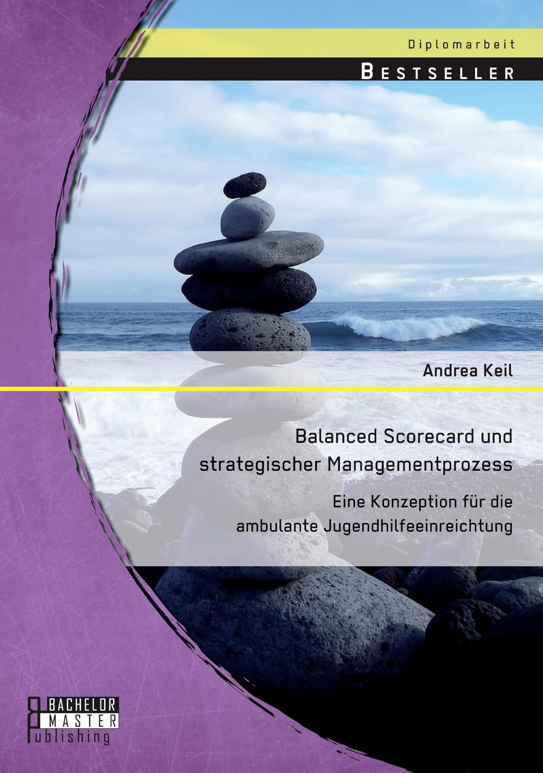 Balanced Scorecard und strategischer Managementprozess: Eine Konzeption für die ambulante Jugendhilfeeinreichtung Law