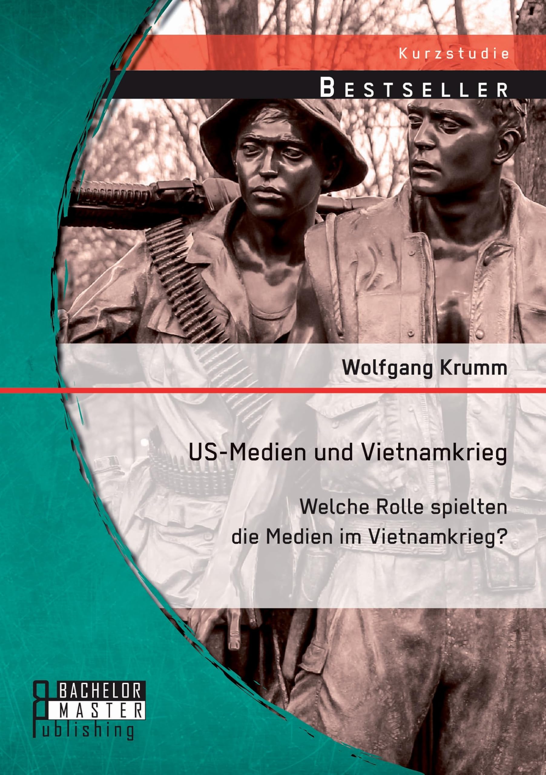 Us-Medien und Vietnamkrieg: Welche Rolle spielten die Medien im Vietnamkrieg? (Studienarbeit) Law