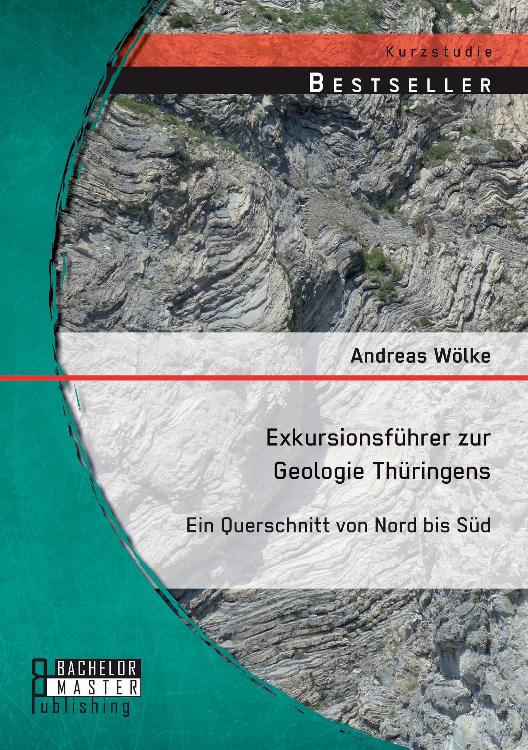 Exkursionsführer zur Geologie Thüringens: Ein Querschnitt von Nord bis Süd Business & Technology
