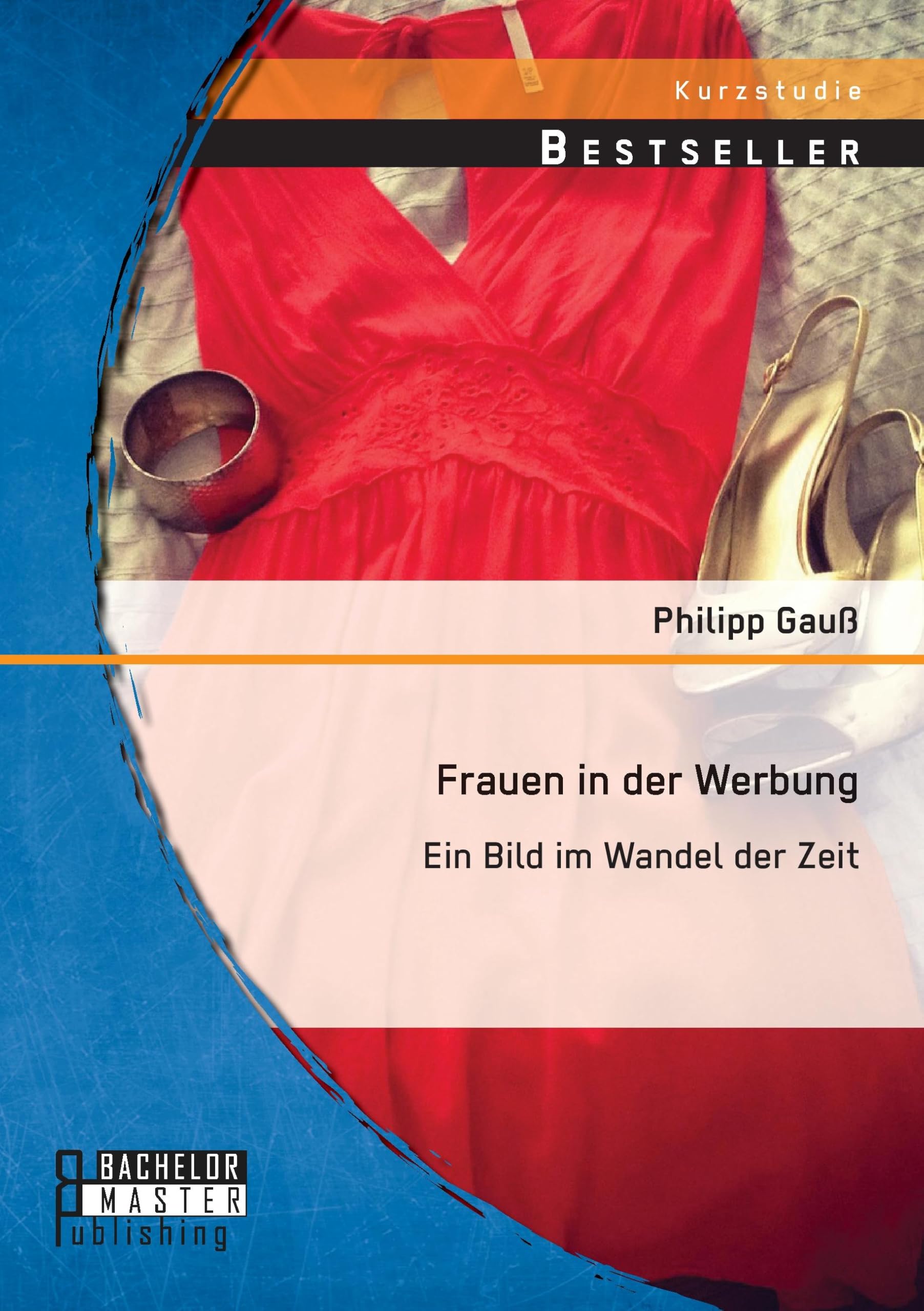 Frauen in der Werbung: Ein Bild im Wandel der Zeit (Studienarbeit) Law