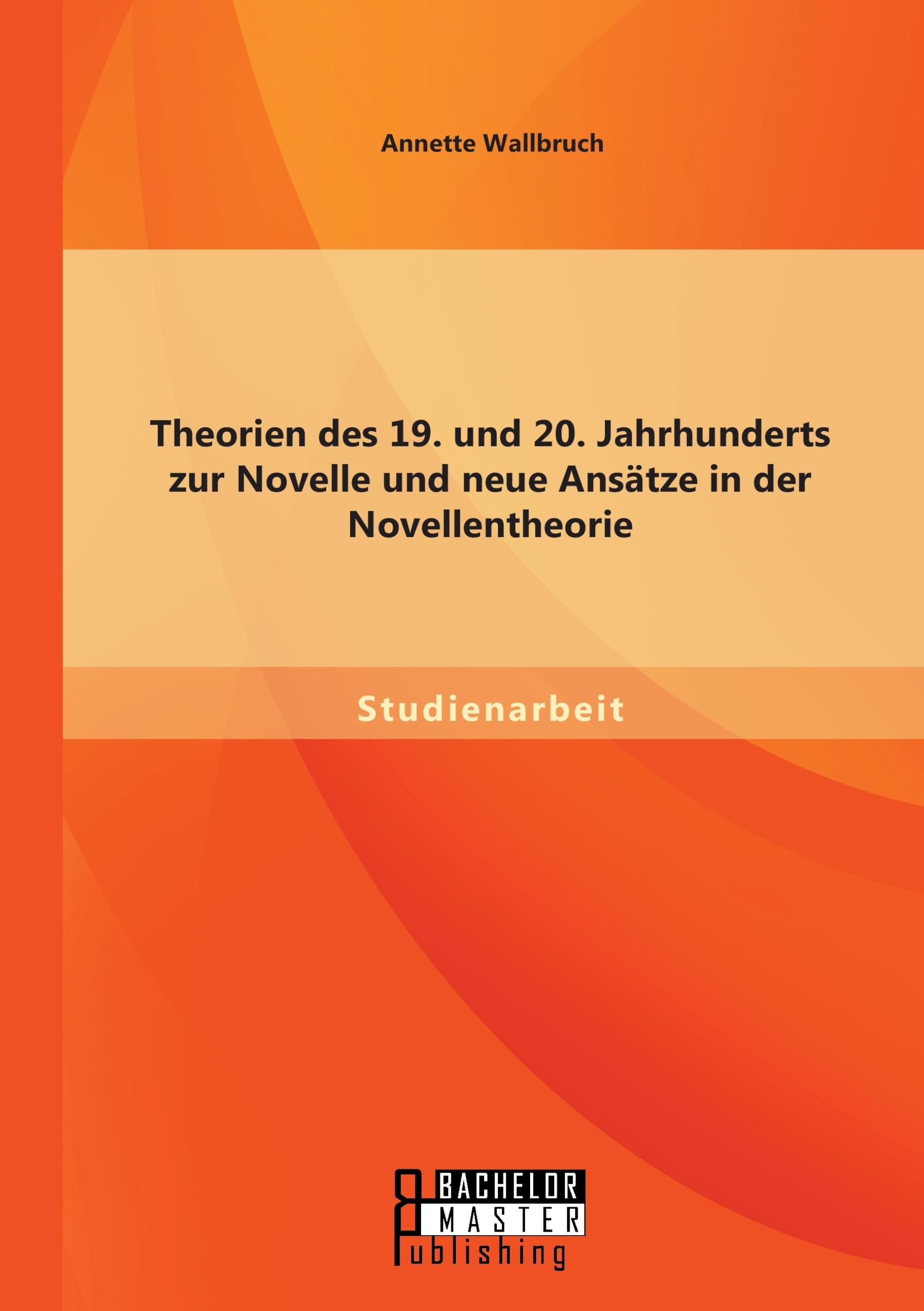 Theorien des 19. und 20. Jahrhunderts zur Novelle und neue Ansätze in der Novellentheorie Books