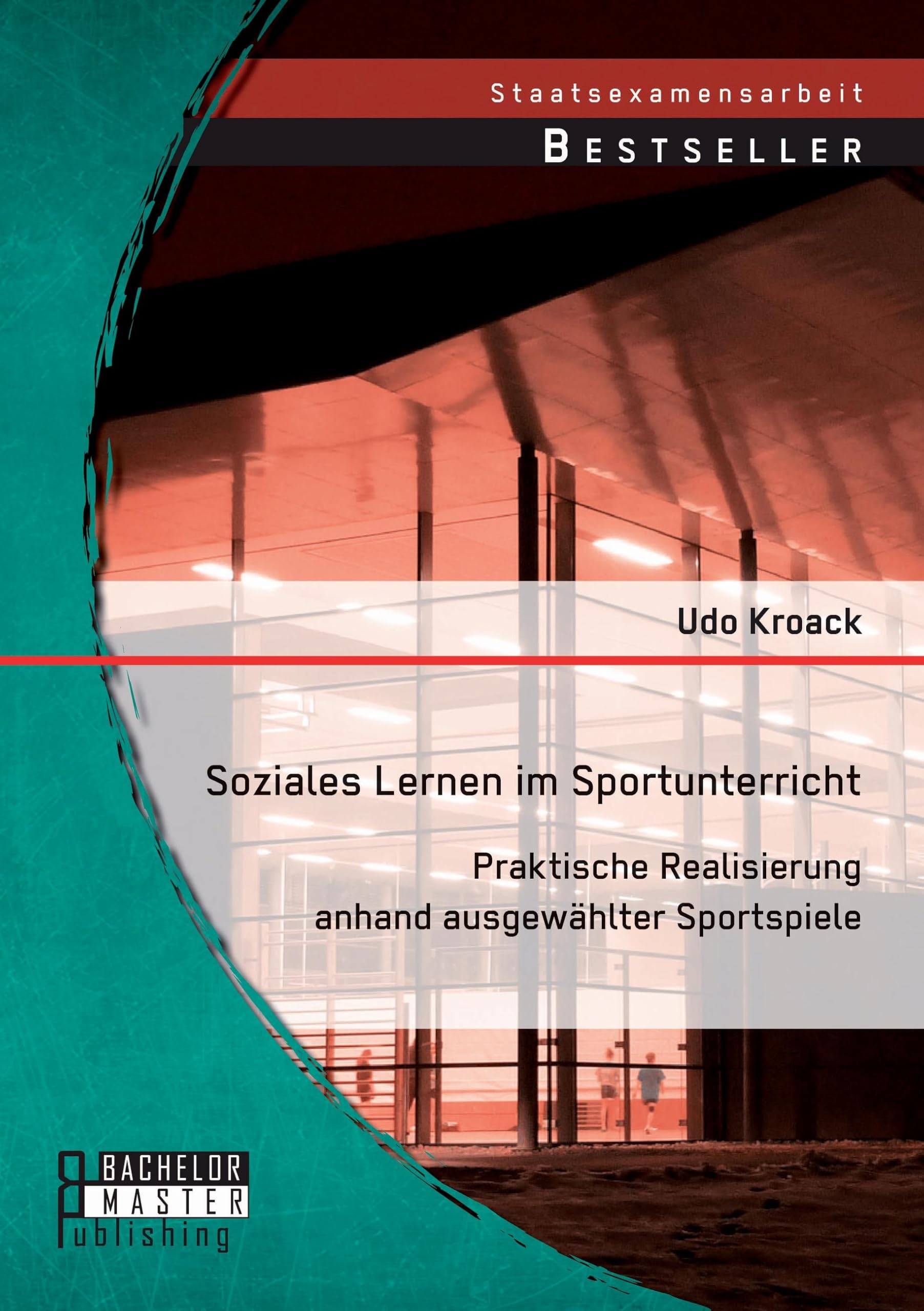 Soziales Lernen im Sportunterricht: Praktische Realisierung anhand ausgewählter Sportspiele Learning & Reference
