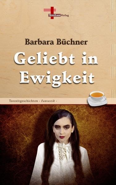 Geliebt in Ewigkeit: Teezeitgeschichten, Band 12 (Fantastik) Horror & Mystery