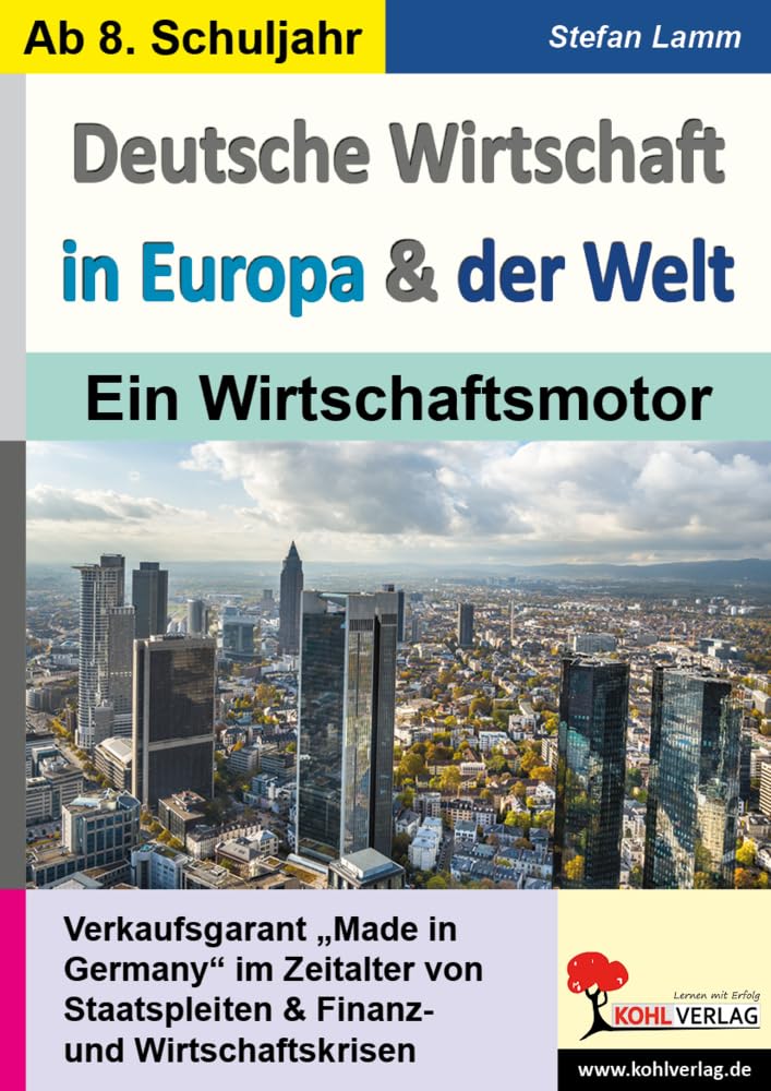 Deutsche Wirtschaft in Europa & der Welt: Ein Wirtschaftsmotor: Zwischen Wirtschaftswunder, Globalisierung und dem Auftrag zur Transformation Business, Finance & Career