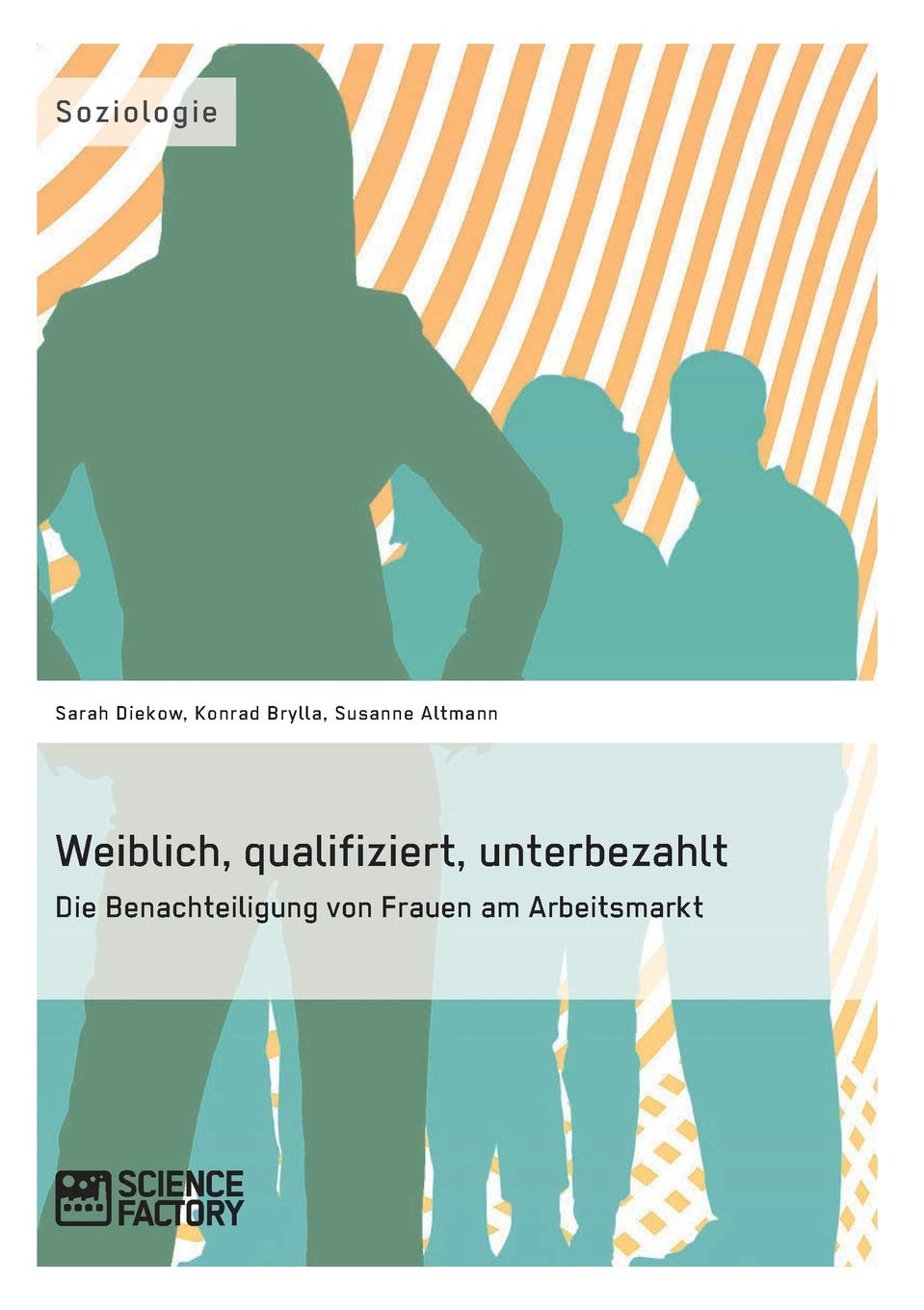 Weiblich, qualifiziert, unterbezahlt. Die Benachteiligung von Frauen am Arbeitsmarkt Law