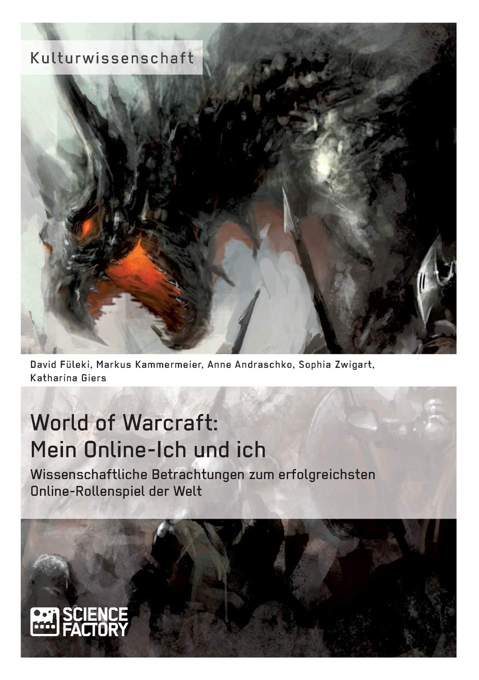World of Warcraft: Mein Online-Ich und ich. Wissenschaftliche Betrachtungen zum erfolgreichsten Online-Rollenspiel der Welt Law