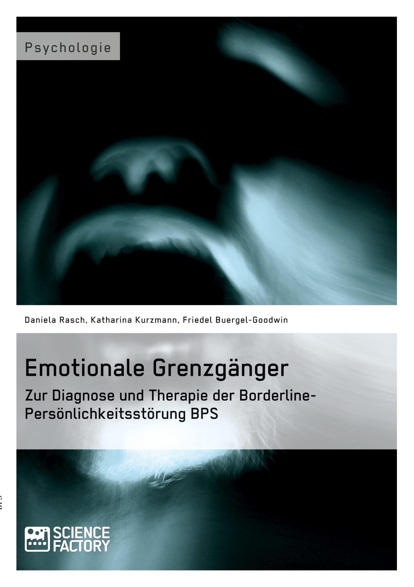 Emotionale Grenzgänger. Zur Diagnose und Therapie der Borderline-Persönlichkeitsstörung BPS Psychology
