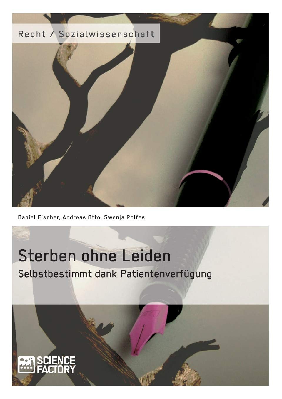 Sterben ohne Leiden. Selbstbestimmt dank Patientenverfügung Law