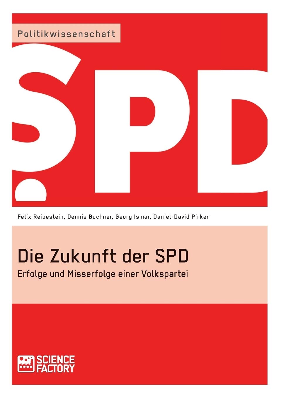 Die Zukunft der SPD: Erfolge und Misserfolge einer Volkspartei Law