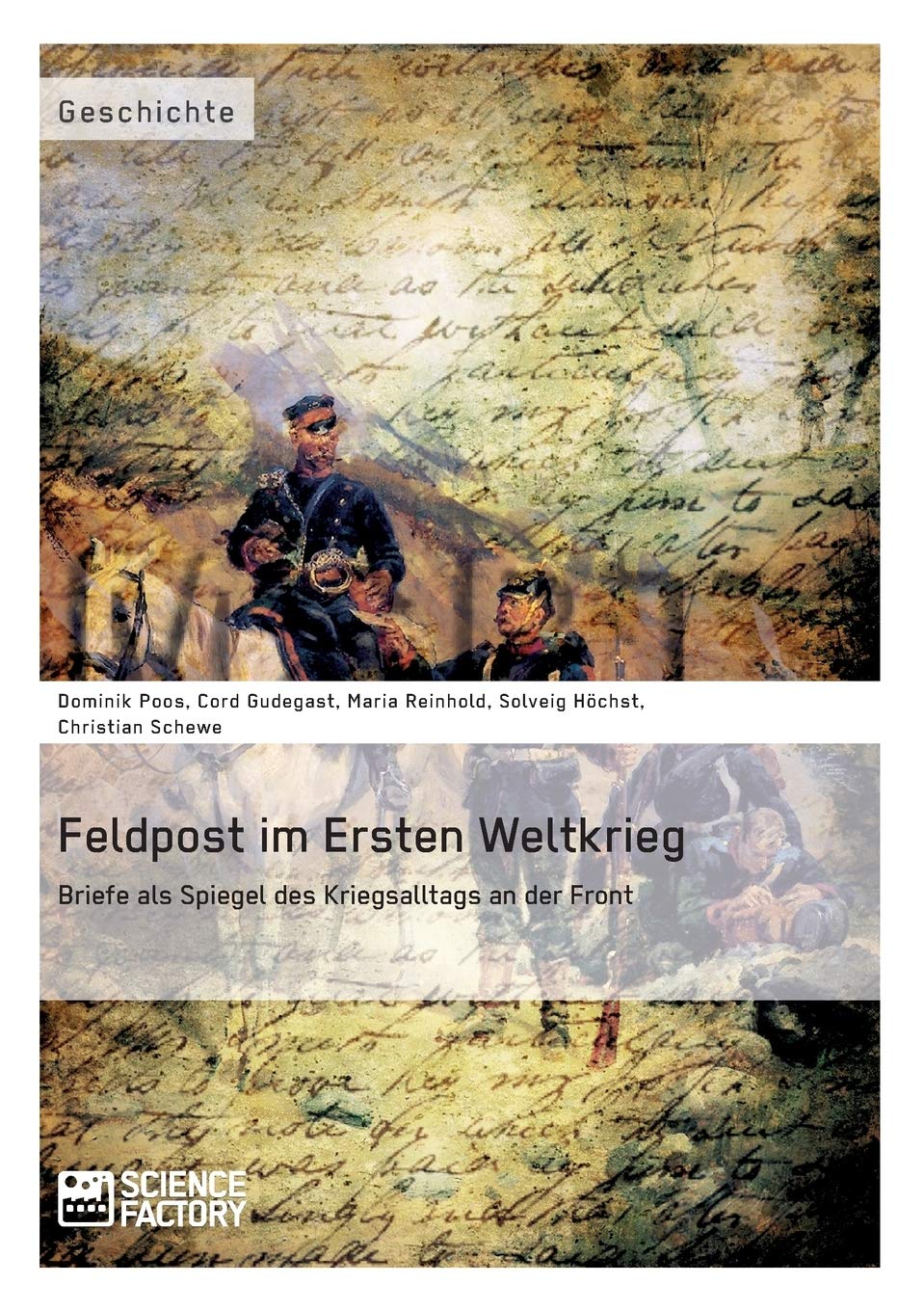 Feldpost im Ersten Weltkrieg. Briefe als Spiegel des Kriegsalltags an der Front Politics & History
