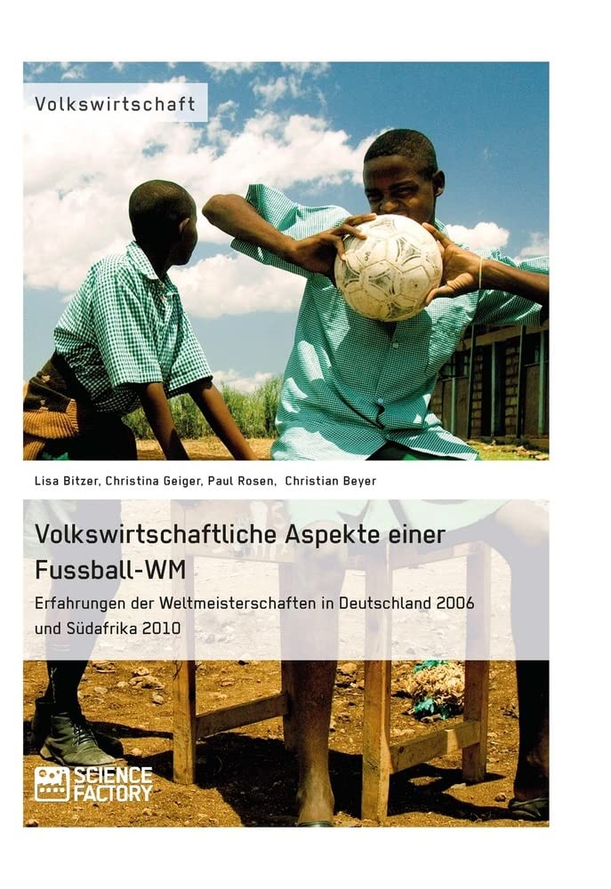 Volkswirtschaftliche Aspekte einer Fußball-WM. Erfahrungen der Weltmeisterschaften in Deutschland 2006 und Südafrika 2010 Law