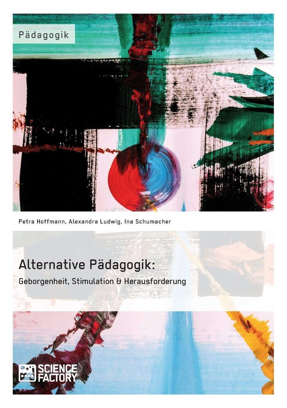 Alternative Pädagogik: Geborgenheit, Stimulation & Herausforderung Learning & Reference