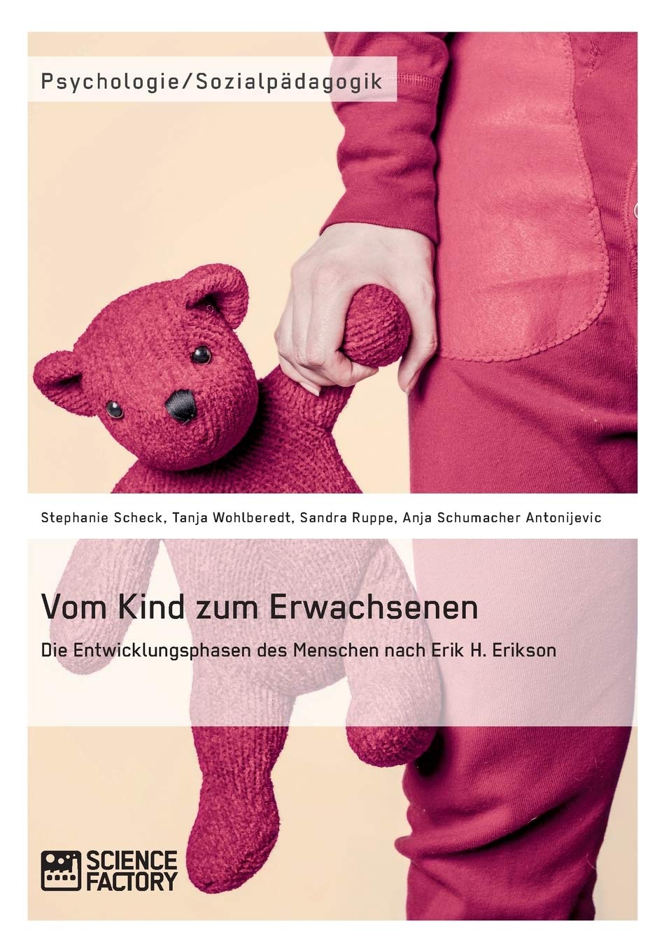 Vom Kind zum Erwachsenen. Die Entwicklungsphasen des Menschen nach Erik H. Erikson Social Sciences