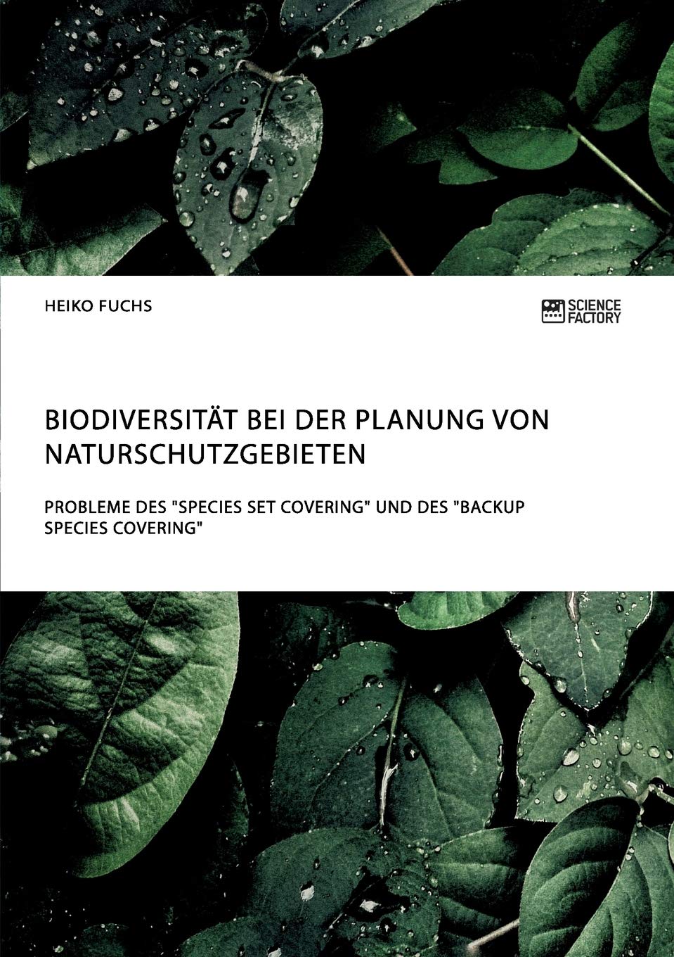 Biodiversität bei der Planung von Naturschutzgebieten. Probleme des "Species Set Covering" und des "Backup Species Covering" Mathematics