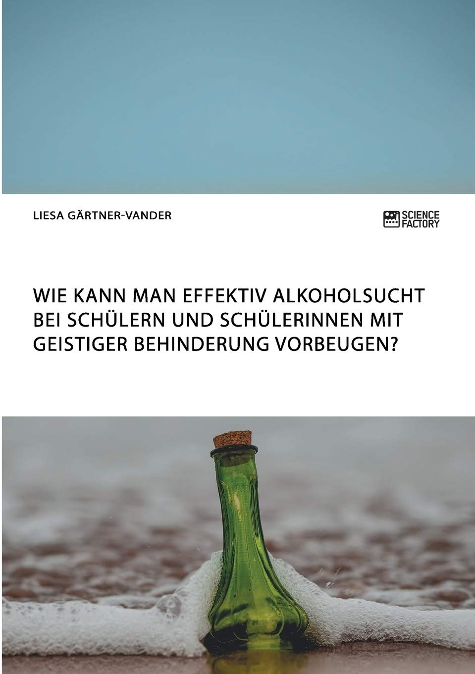 Wie kann man effektiv Alkoholsucht bei Schülern und Schülerinnen mit geistiger Behinderung vorbeugen? Medicine