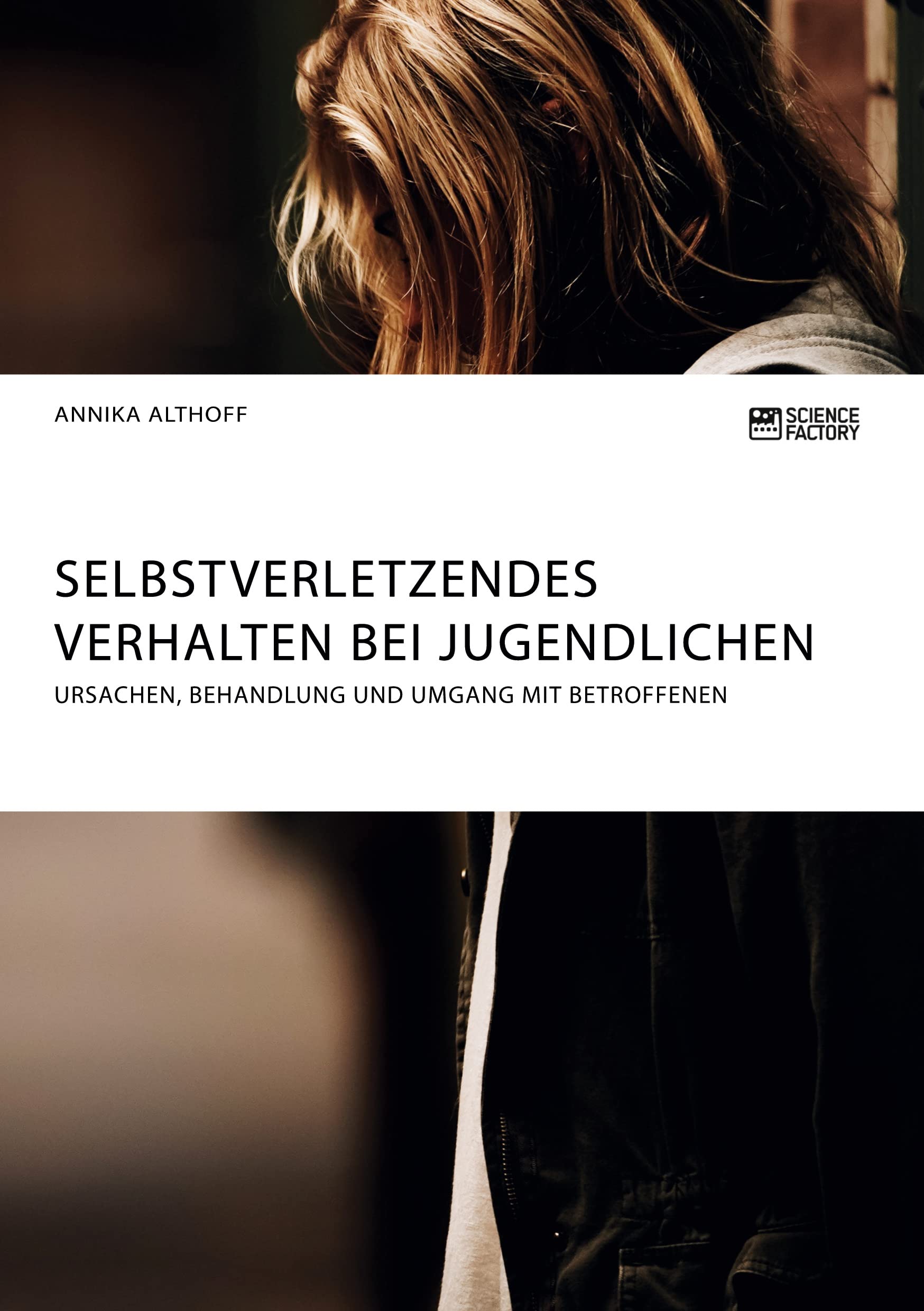 Selbstverletzendes Verhalten bei Jugendlichen. Ursachen, Behandlung und Umgang mit Betroffenen Books