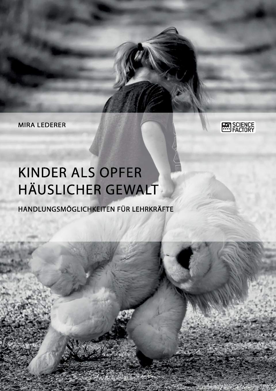Kinder als Opfer häuslicher Gewalt. Handlungsmöglichkeiten für Lehrkräfte Psychology