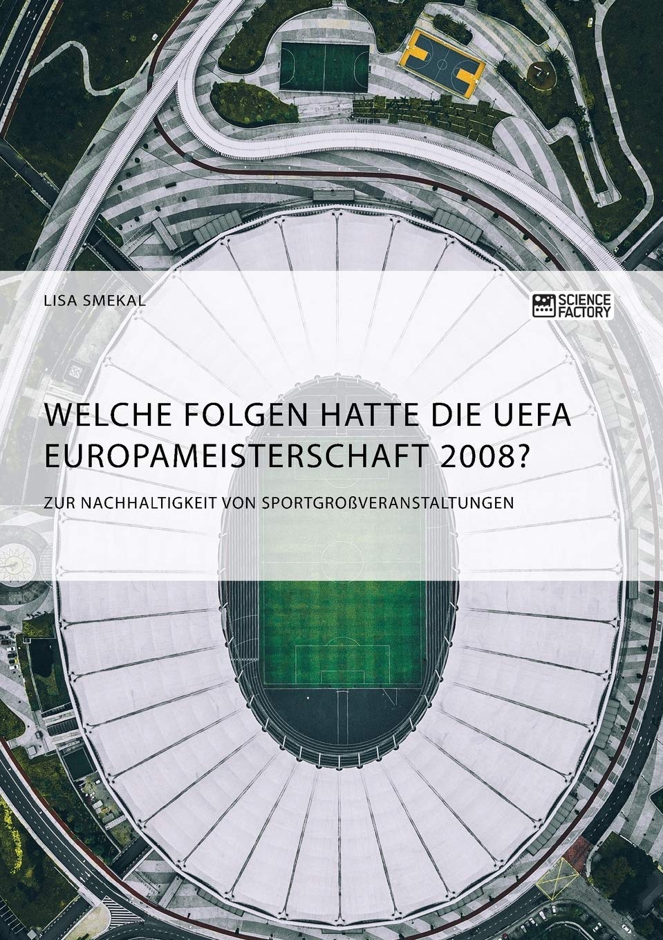 Welche Folgen hatte die UEFA Europameisterschaft 2008? Zur Nachhaltigkeit von Sportgroßveranstaltungen Mathematics