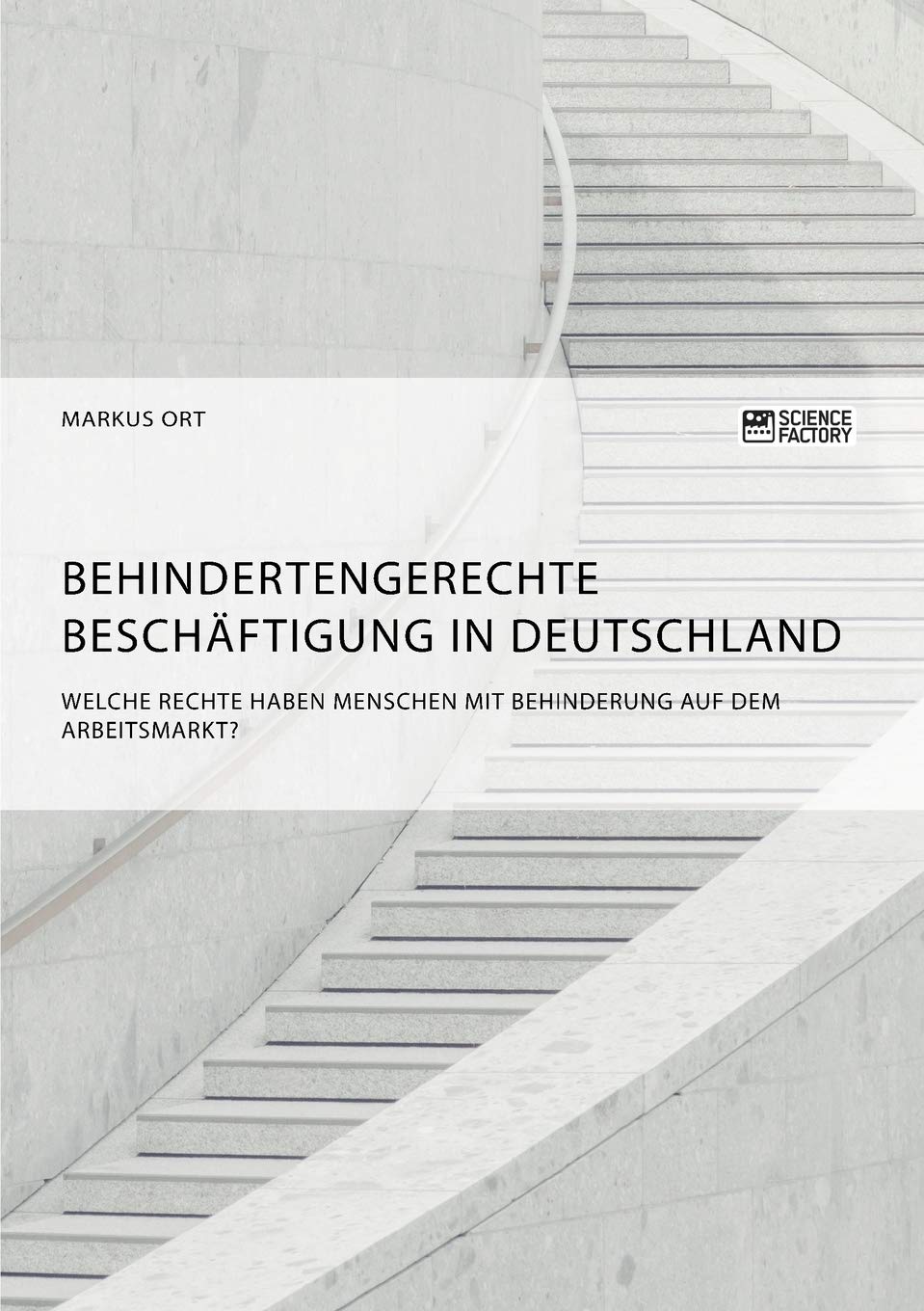 Behindertengerechte Beschäftigung in Deutschland. Welche Rechte haben Menschen mit Behinderung auf dem Arbeitsmarkt? Law