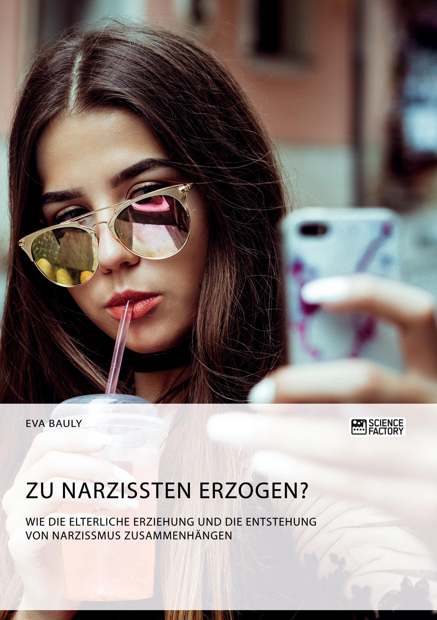 Zu Narzissten erzogen? Wie die elterliche Erziehung und die Entstehung von Narzissmus zusammenhängen Politics & History