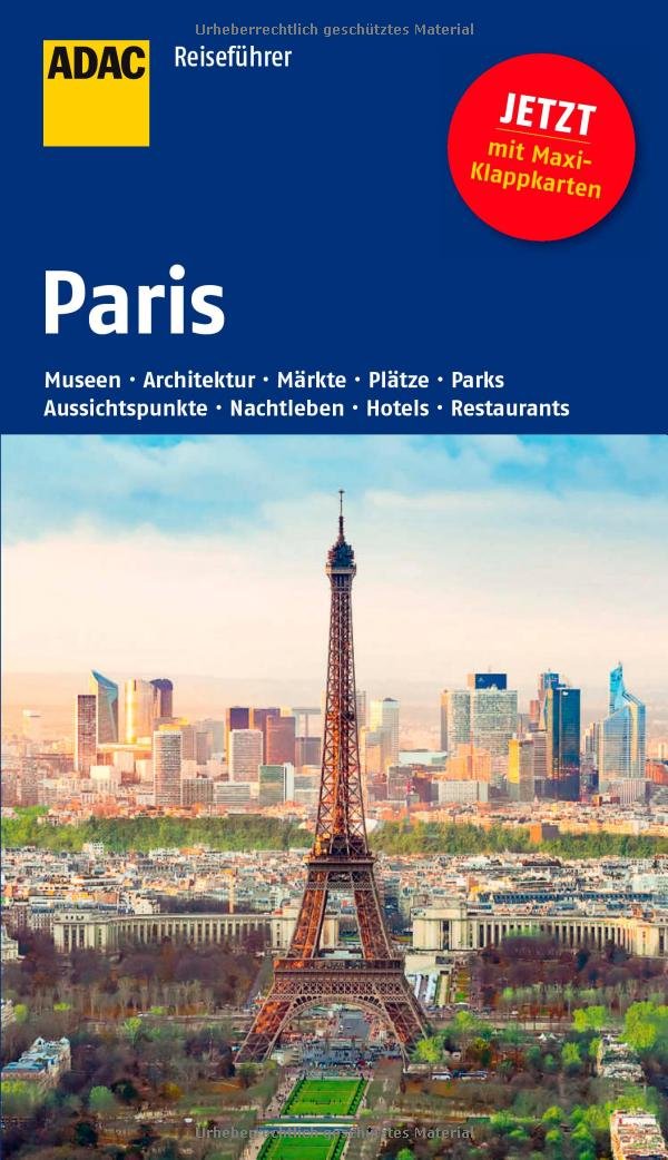 ADAC Reiseführer Paris: Museen, Architektur, Märkte, Plätze, Parks, Aussichtspunkte, Nachtleben, Hotels, Restaurants. Mit Maxi-Klappkarten Leisure, Home & Garden