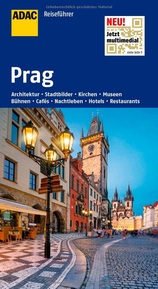 ADAC Reiseführer Prag: Architektur, Stadtbilder, Kirchen, Museen, Bühnen, Cafés, Nachtleben, Hotels, Restaurants. Jetzt multimedial: mit QR-Codes Leisure, Home & Garden Books