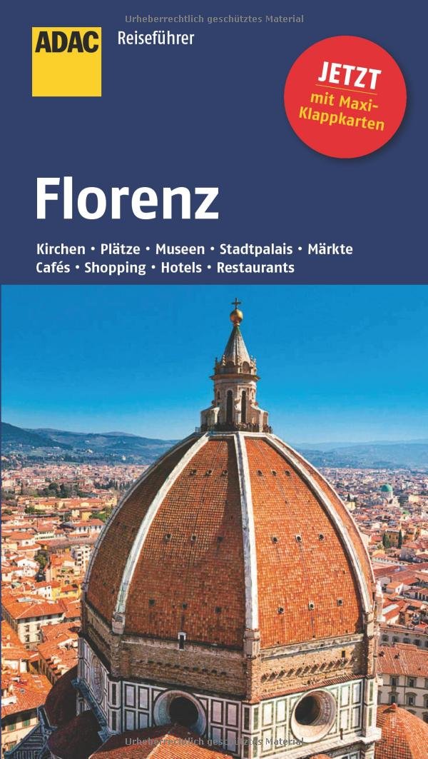 ADAC Reiseführer Florenz: Kirchen, Plätze, Museen, Stadtpalais, Märkte, Cafés, Shopping, Hotels, Restaurants. Mit Maxi-Klappkarten Leisure, Home & Garden