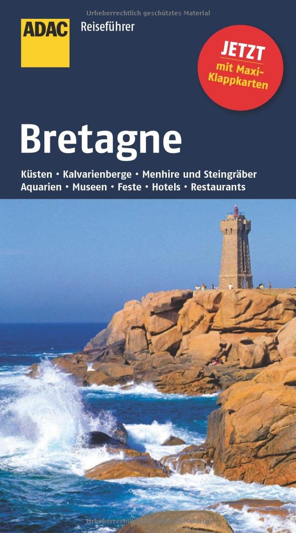 ADAC Reiseführer Bretagne: Küsten, Kalvarienberge, Menhire und Steingräber, Aquarien, Museen, Feste, Hotels, Restaurants. Mit Maxi-Klappkarten Leisure, Home & Garden