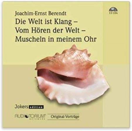 Die Welt ist Klang / Vom Hören der Welt / Muscheln in meinem Ohr, 13 CD Music