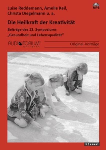 Die Heilkraft der Kreativität: Beiträge des 13. Symposiums "Gesundheit und Lebensqualität" Lifestyle