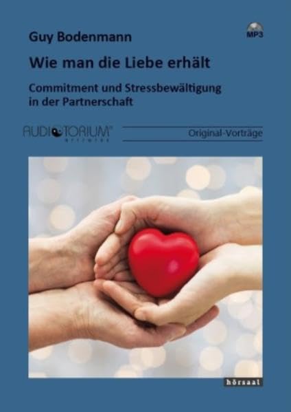 Wie man die Liebe erhält: Commitment und Stressbewältigung in der Partnerschaft Partnership & Love