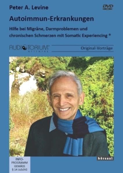 Autoimmun-Erkrankungen: Hilfe bei Migräne, Darmproblemen und chronischen Schmerzen mit Somatic Experiencing® Films
