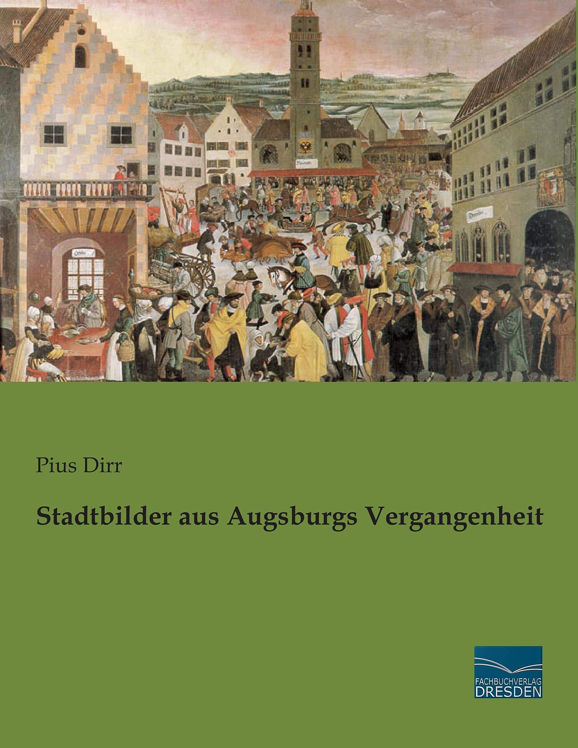 Stadtbilder aus Augsburgs Vergangenheit Politics & History