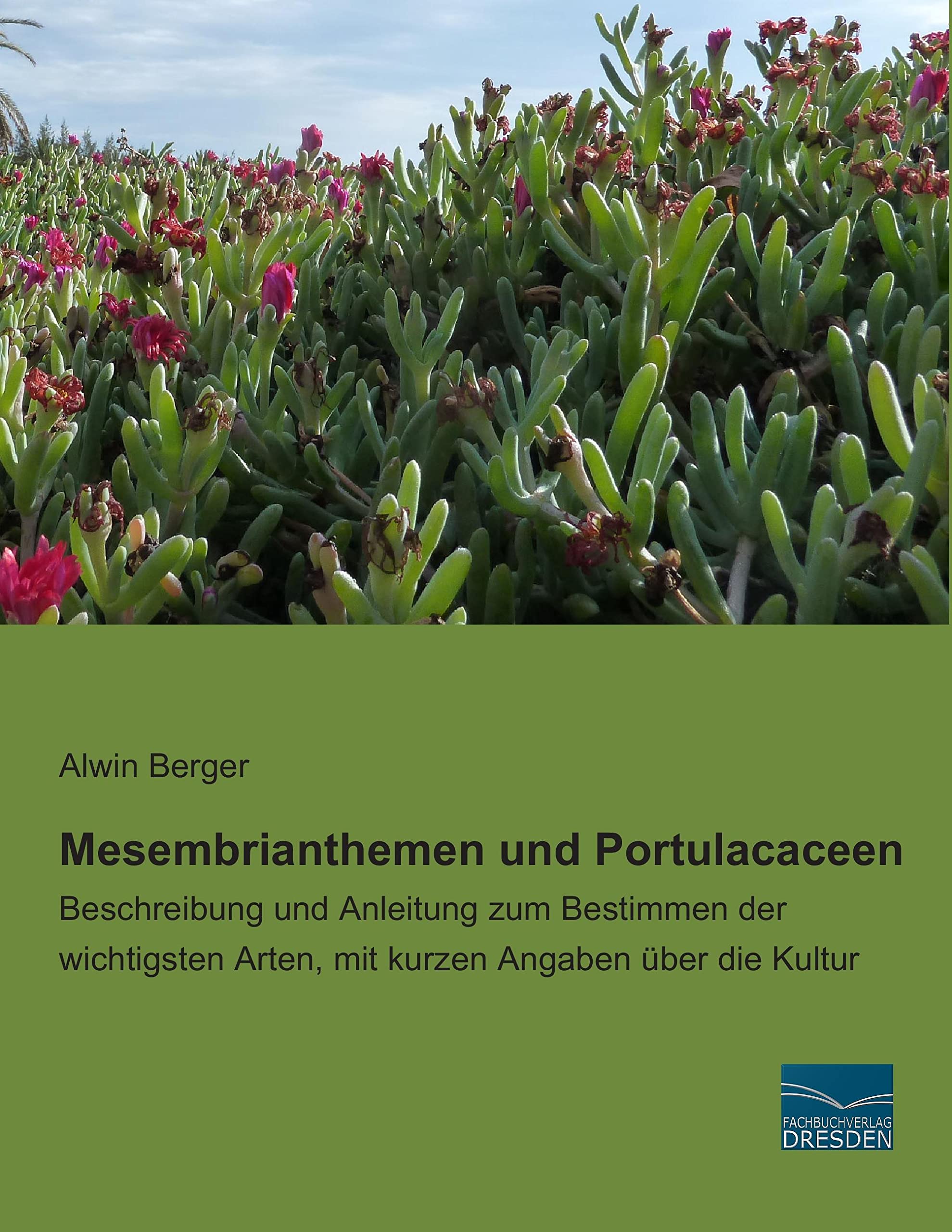 Mesembrianthemen und Portulacaceen: Beschreibung und Anleitung zum Bestimmen der wichtigsten Arten, mit kurzen Angaben ueber die Kultur: Beschreibung ... Arten, mit kurzen Angaben über die Kultur Mathematics