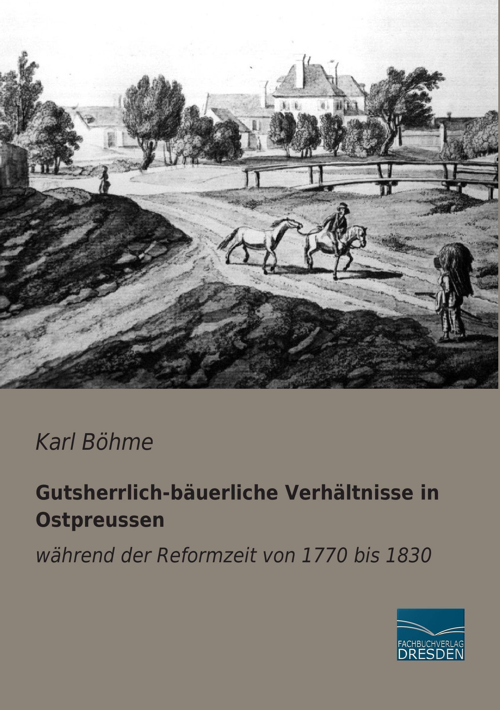 Gutsherrlich-bauerliche Verhaeltnisse in Ostpreussen waehrend der Reformzeit German history
