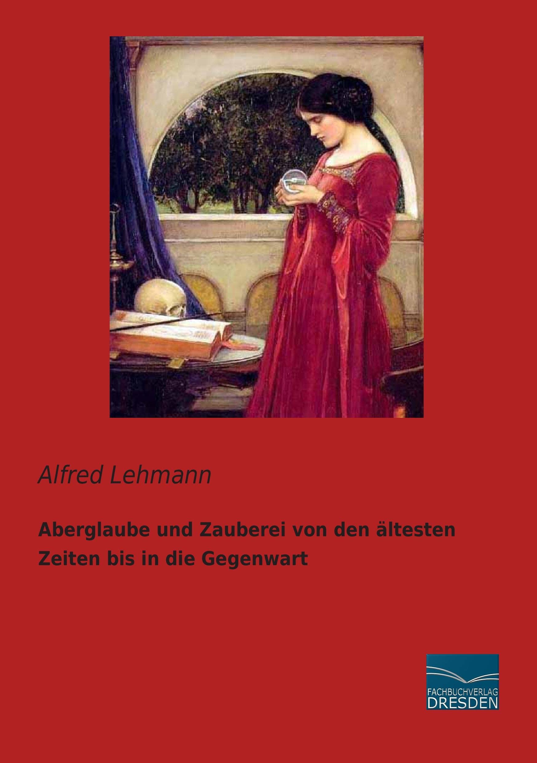 Aberglaube und Zauberei von den aeltesten Zeiten bis in die Gegenwart Leisure, Home & Garden
