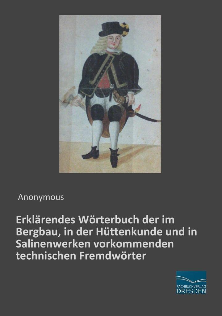 Erklaerendes Woerterbuch der im Bergbau vorkommenden technischen Fremdwoerter Geology & Geography