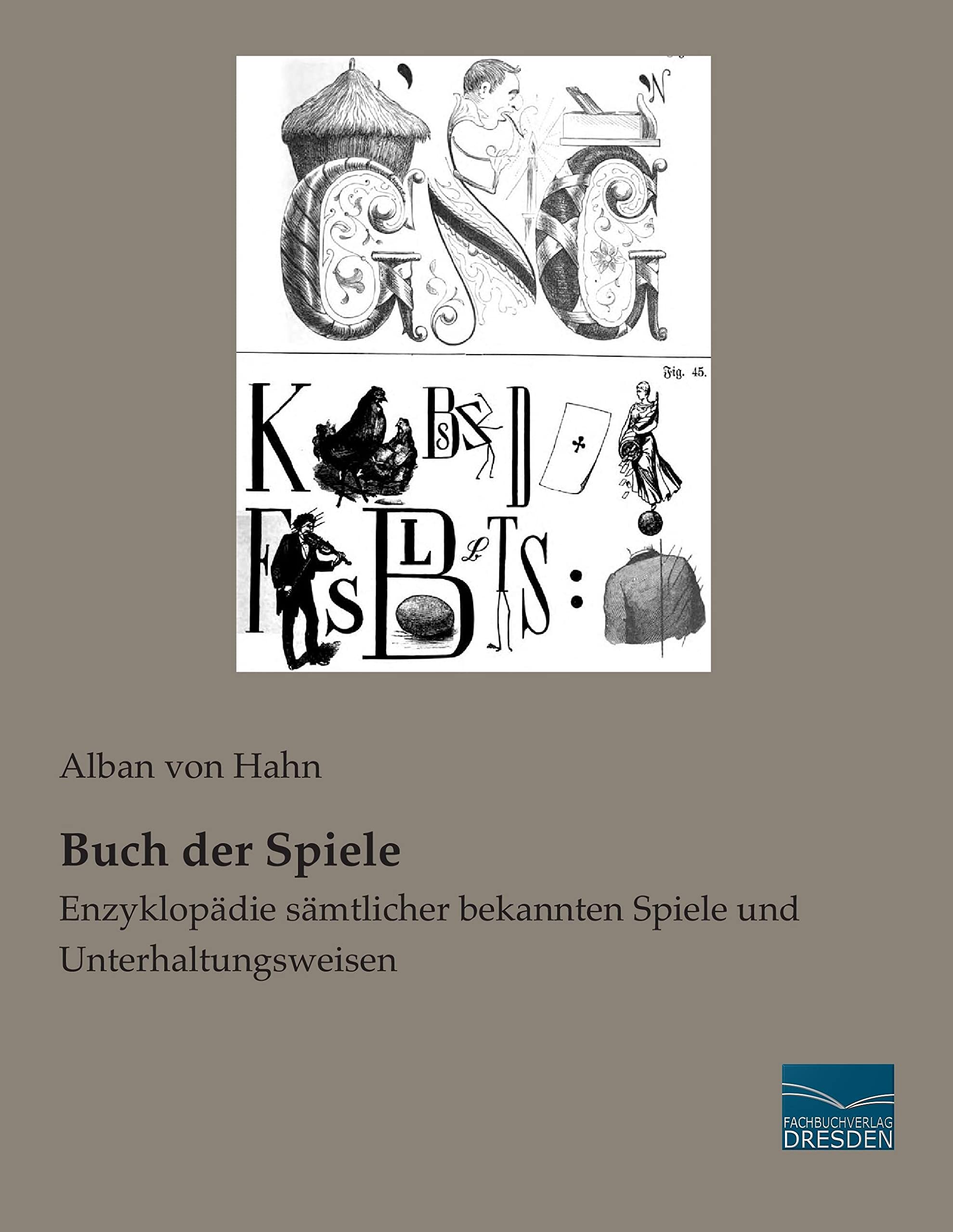 Buch der Spiele: Enzyklopaedie saemtlicher bekannten Spiele und Unterhaltungsweisen: Enzyklopädie sämtlicher bekannten Spiele und Unterhaltungsweisen Leisure & Fun
