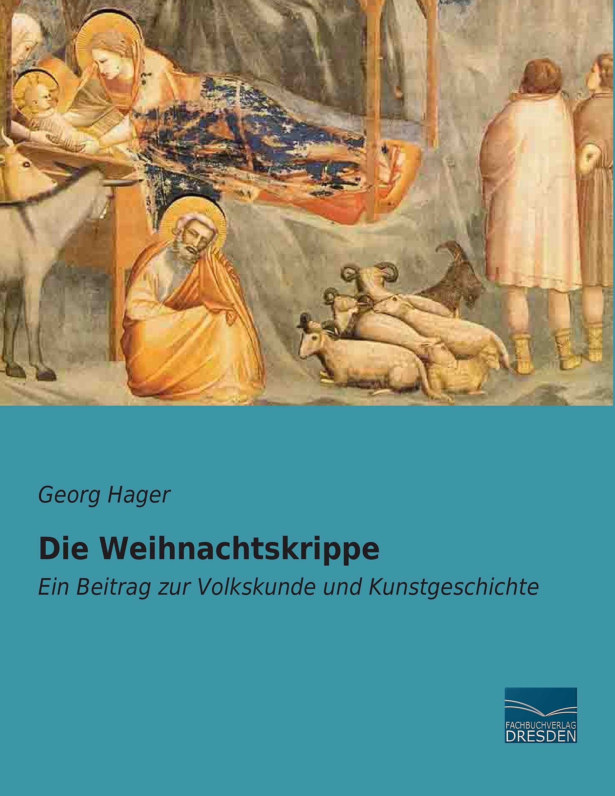 Die Weihnachtskrippe: Ein Beitrag zur Volkskunde und Kunstgeschichte Film, Art & Culture