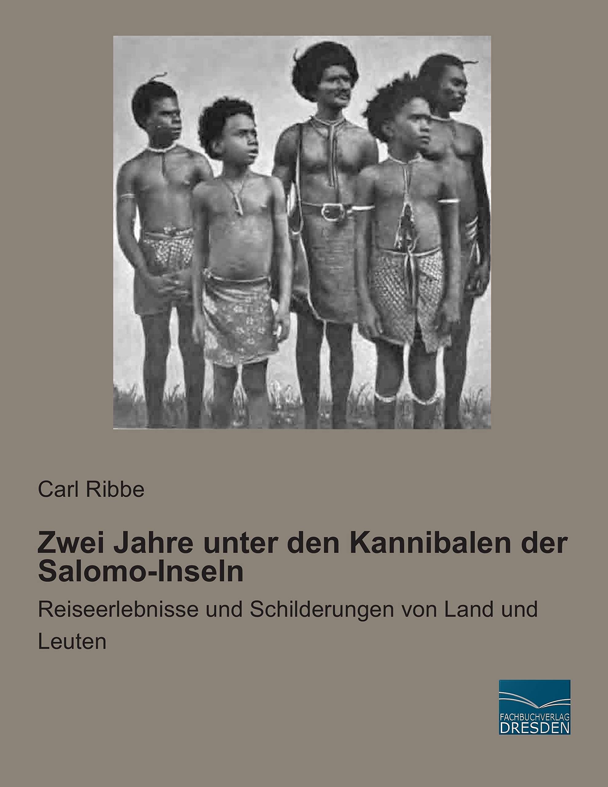 Zwei Jahre unter den Kannibalen der Salomo-Inseln: Reiseerlebnisse und Schilderungen von Land und Leuten Leisure, Home & Garden