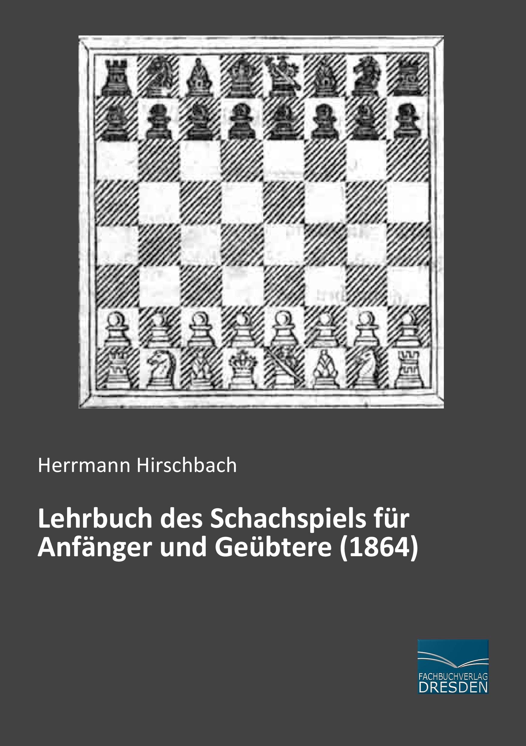 Lehrbuch des Schachspiels für Anfänger und Geübtere (1864) Leisure & Fun