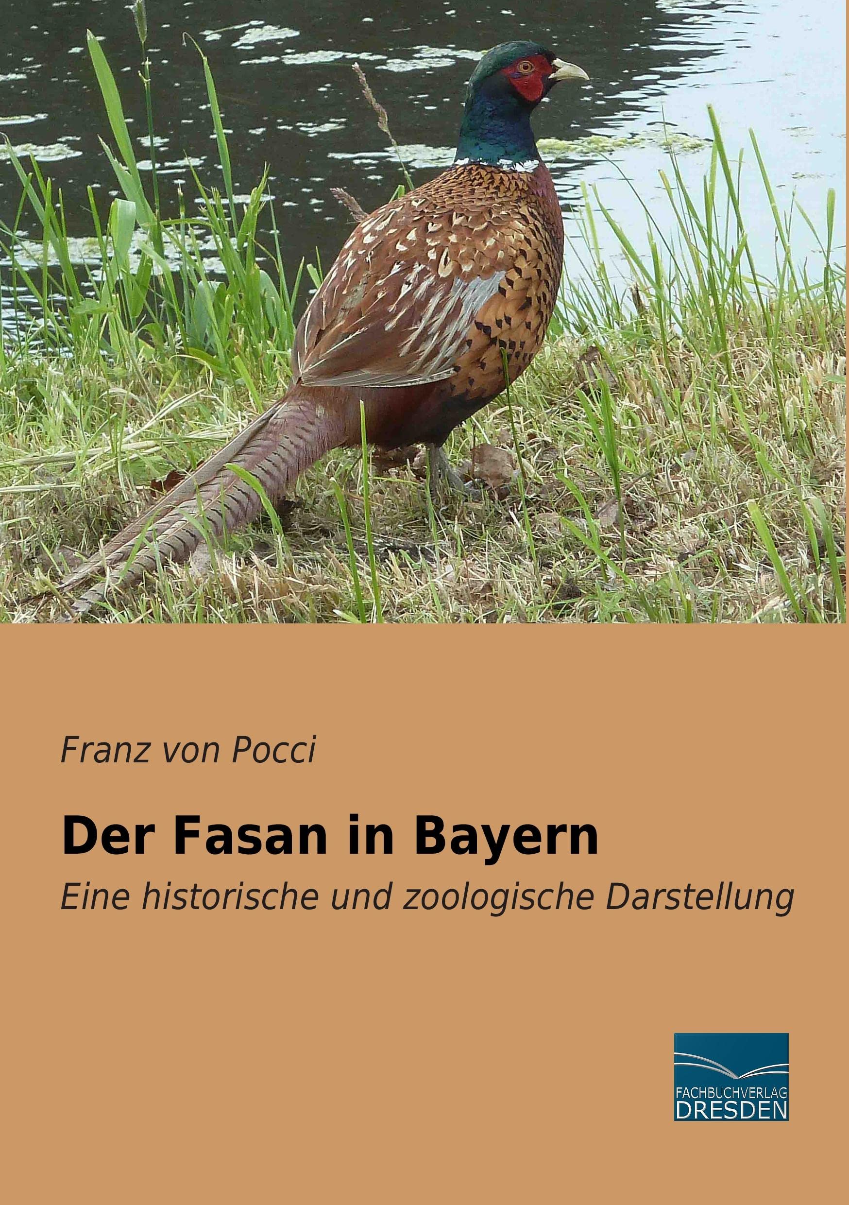 Der Fasan in Bayern: Eine historische und zoologische Darstellung Natural Sciences