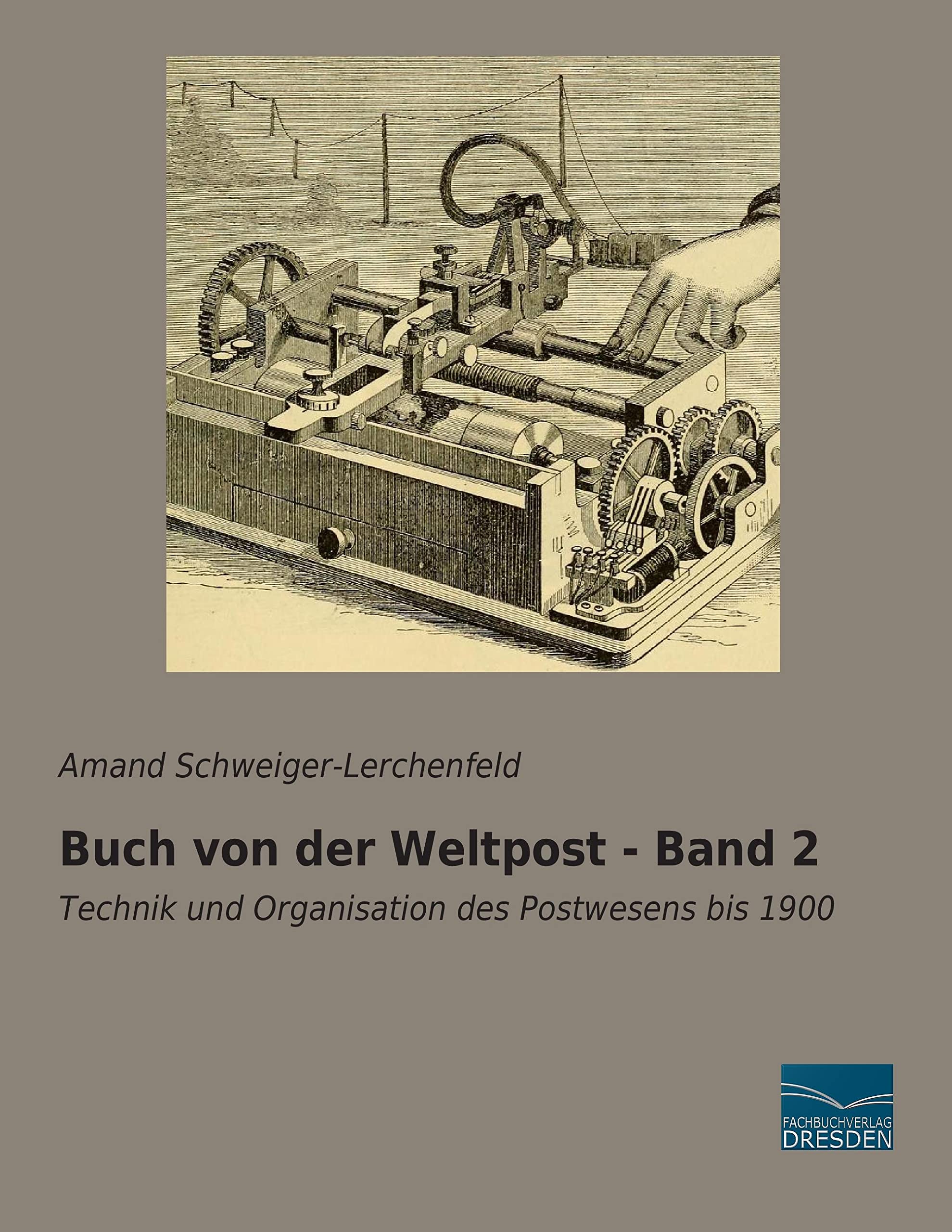 Buch von der Weltpost - Band 2: Technik und Organisation des Postwesens bis 1900 Reference Books