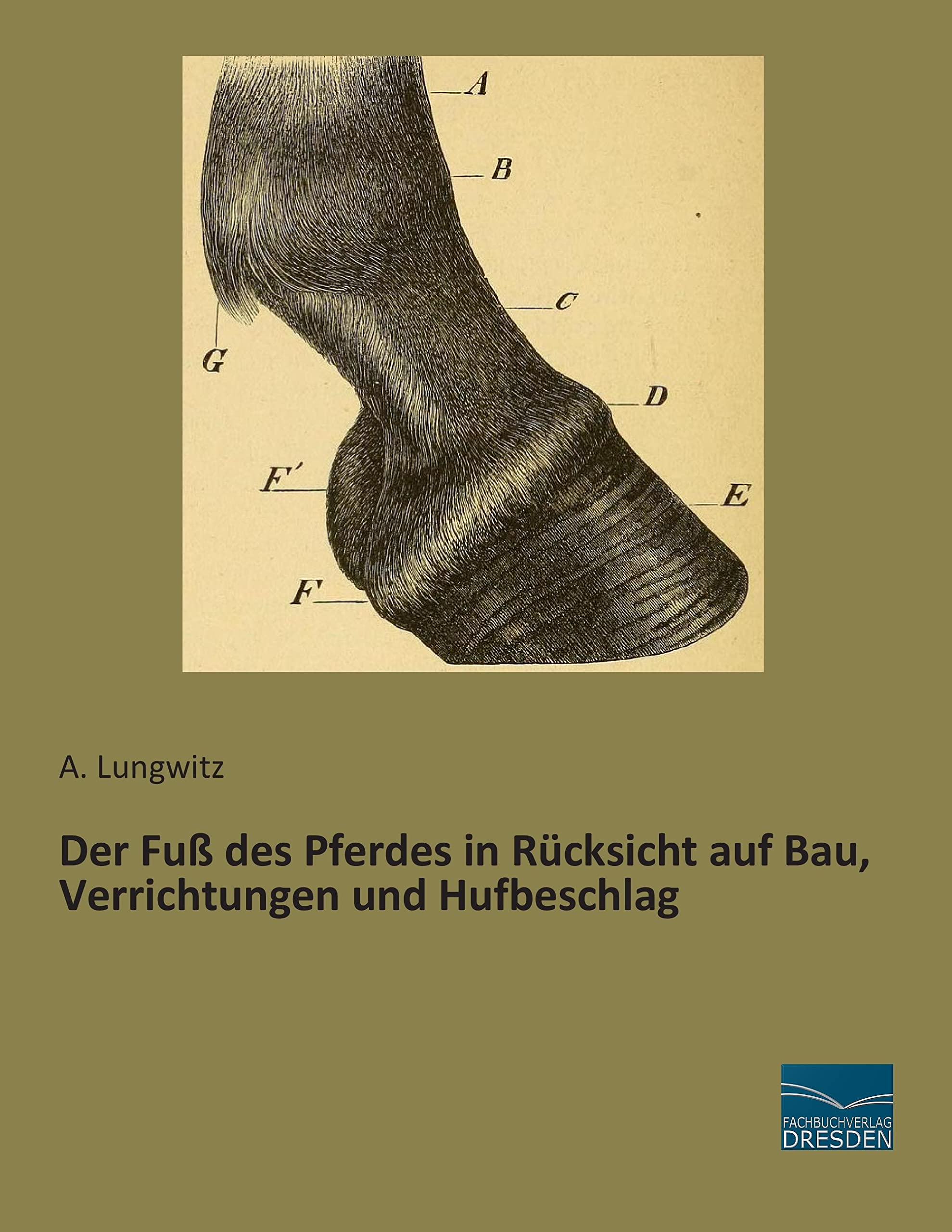Der Fuss des Pferdes in Ruecksicht auf Bau, Verrichtungen und Hufbeschlag Pets