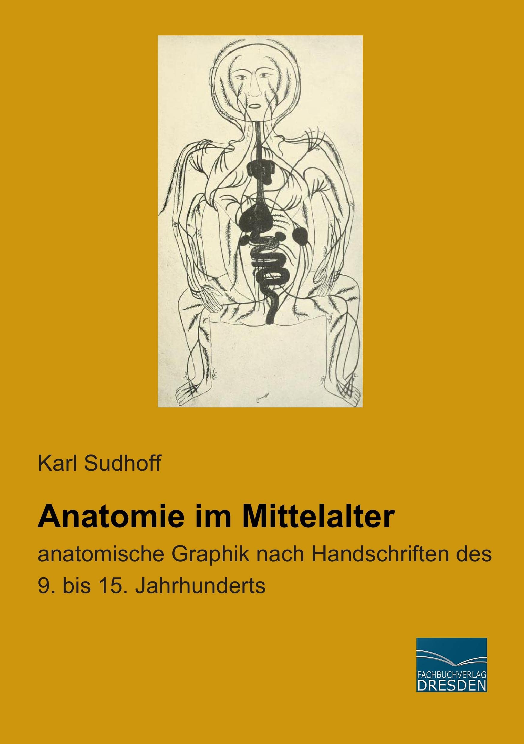 Anatomie im Mittelalter: anatomische Graphik nach Handschriften des 9. bis 15. Jahrhunderts Medicine