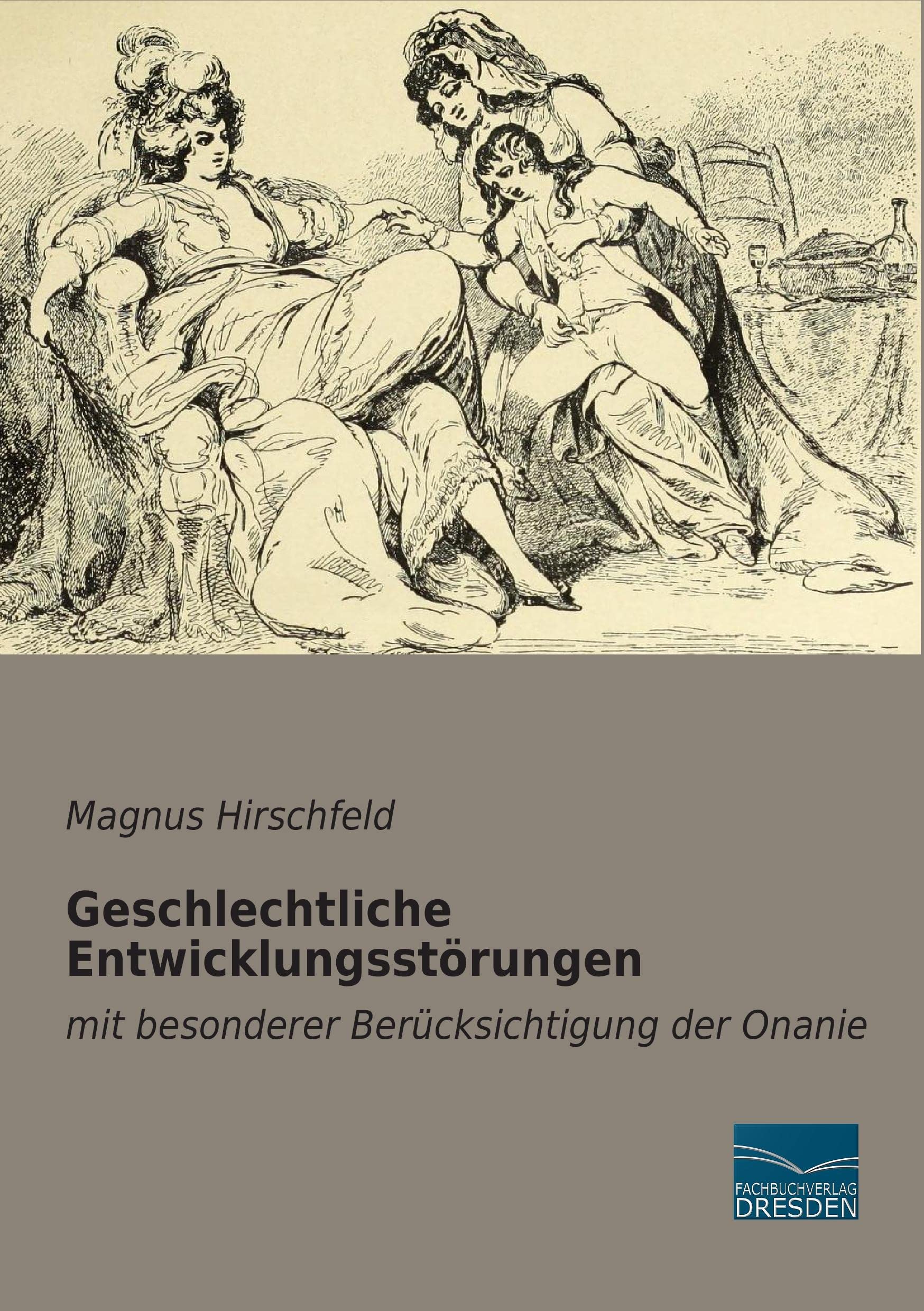 Geschlechtliche Entwicklungsstoerungen: mit besonderer Beruecksichtigung der Onanie: mit besonderer Berücksichtigung der Onanie Business & Technology